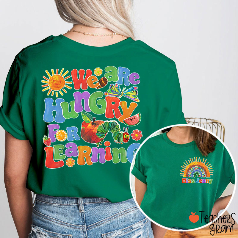 Personalized Name We Are Hungry For Learning Teacher Two Sided T-Shirt