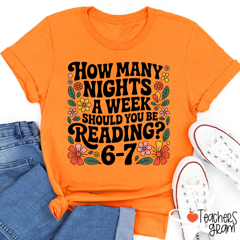 How Many Nights A Week Should You Be Reading 67 Teacher T-Shirt