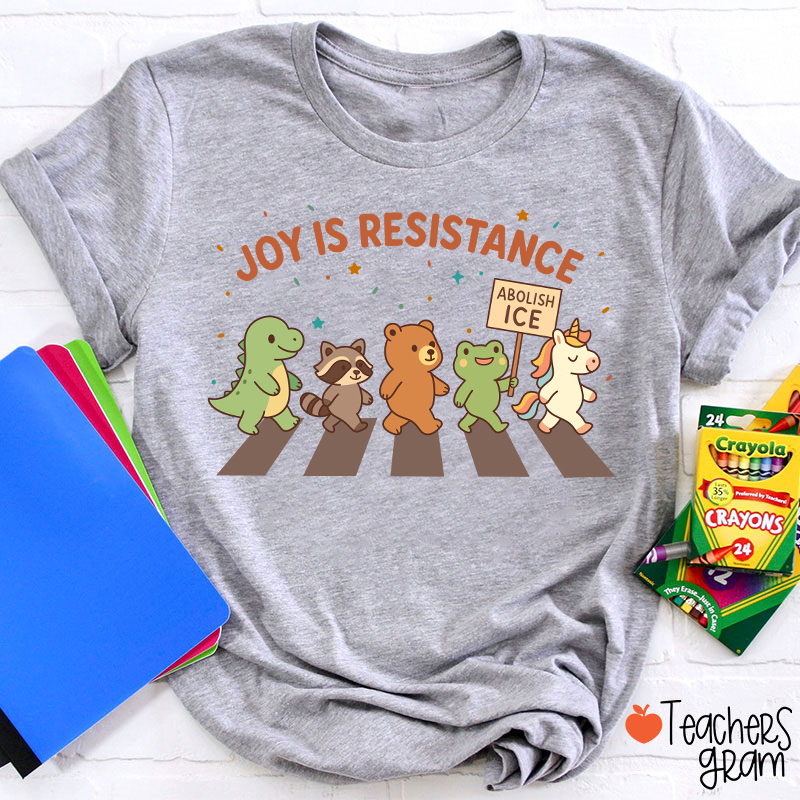 Joy Is Resistance Teacher T-Shirt