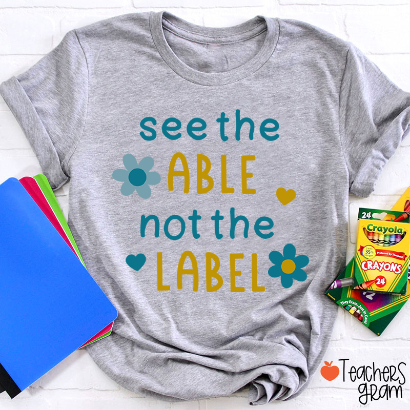 See The Able Not The Label Down Syndrome Teacher T-Shirt