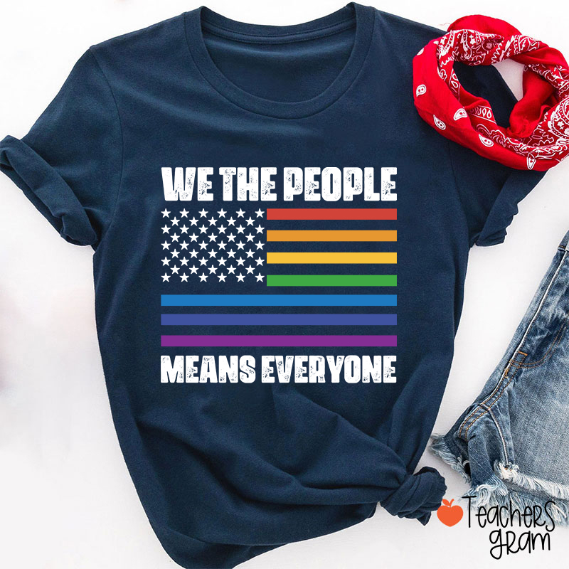We The People Means Everyone Teacher T-Shirt