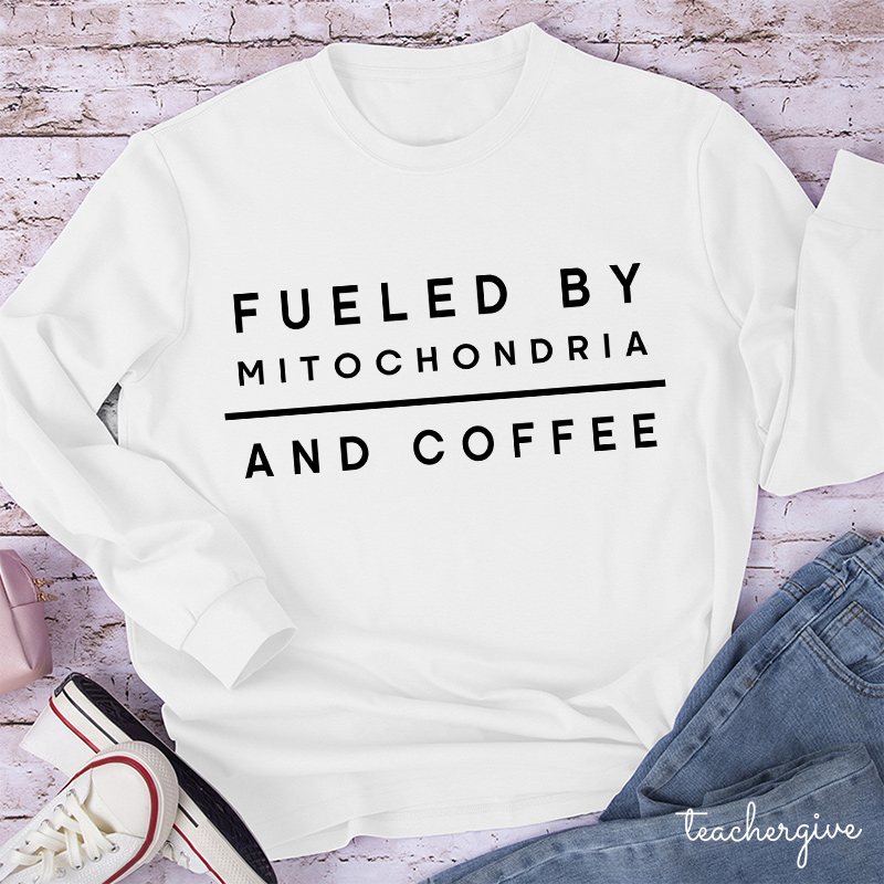 Fueled By Mitochondria And Coffee Teacher Long Sleeve T-Shirt