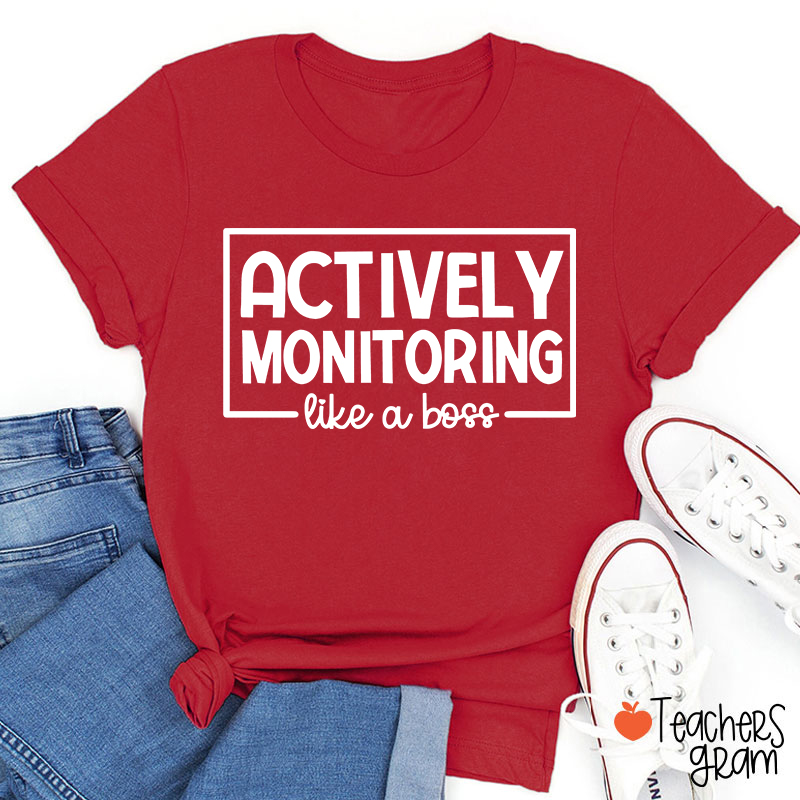 Actively Monitoring Like A Boss Teacher T-Shirt