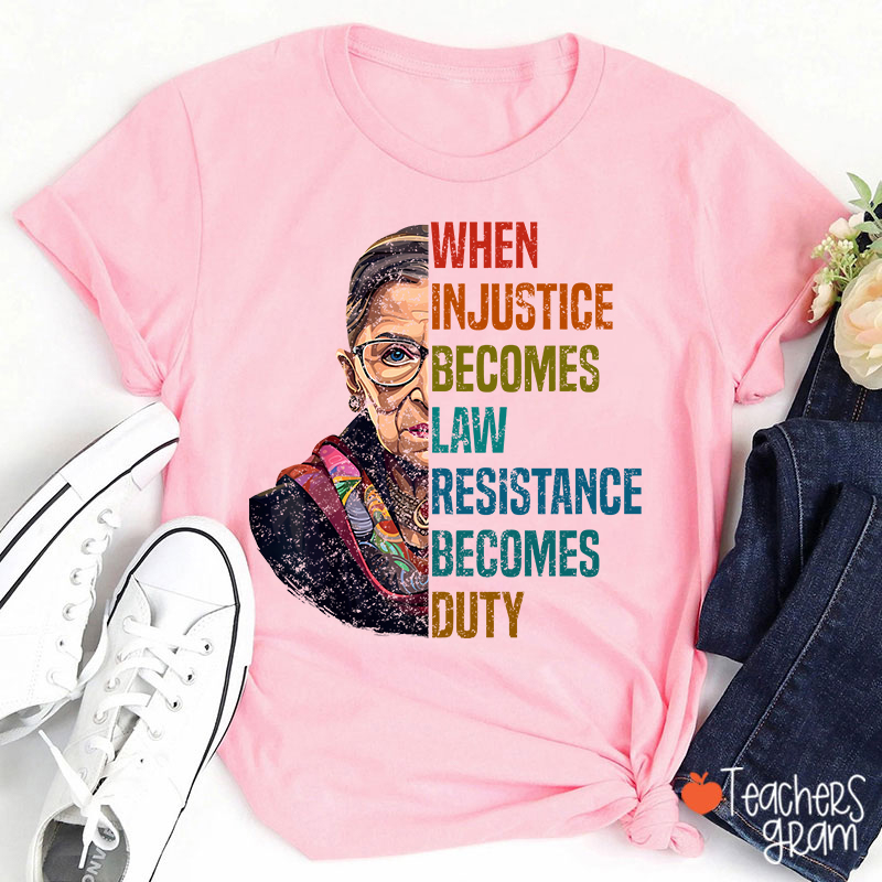 When Injustice Becomes Law Teacher T-Shirt