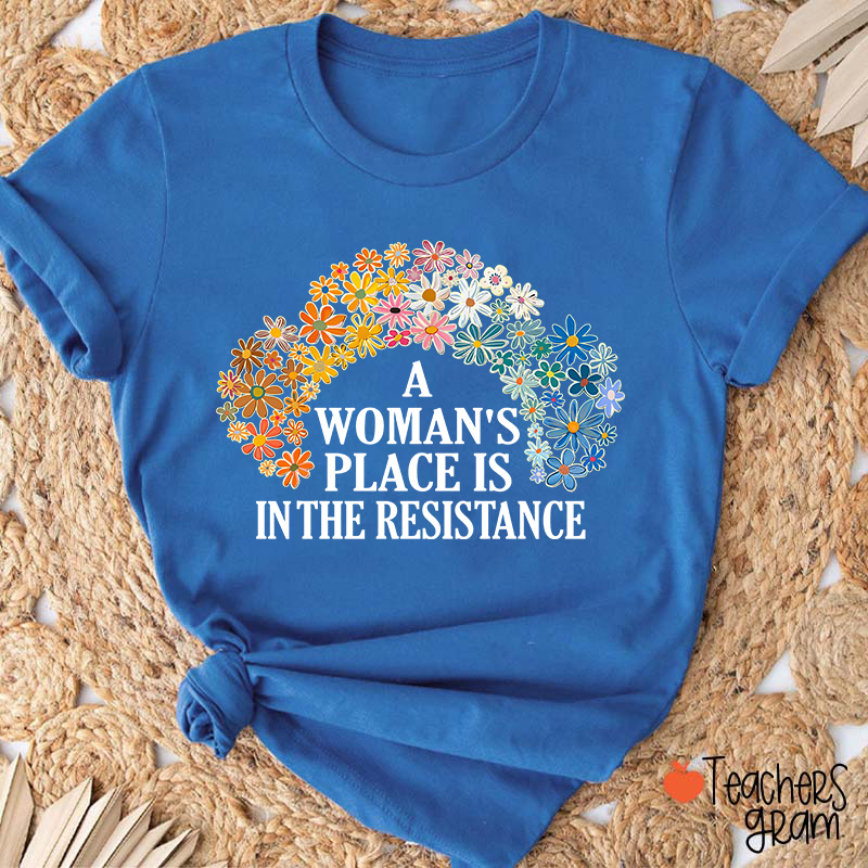 A Woman's Place Empowered Women Teacher T-Shirt