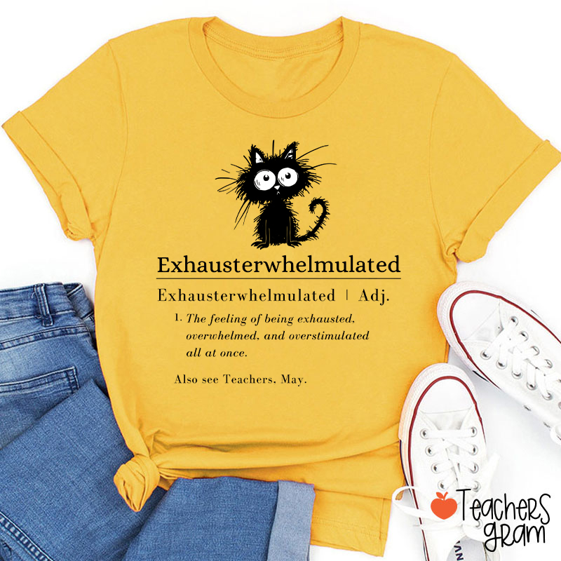 Exhausterwhelmulated TeacherT-Shirt