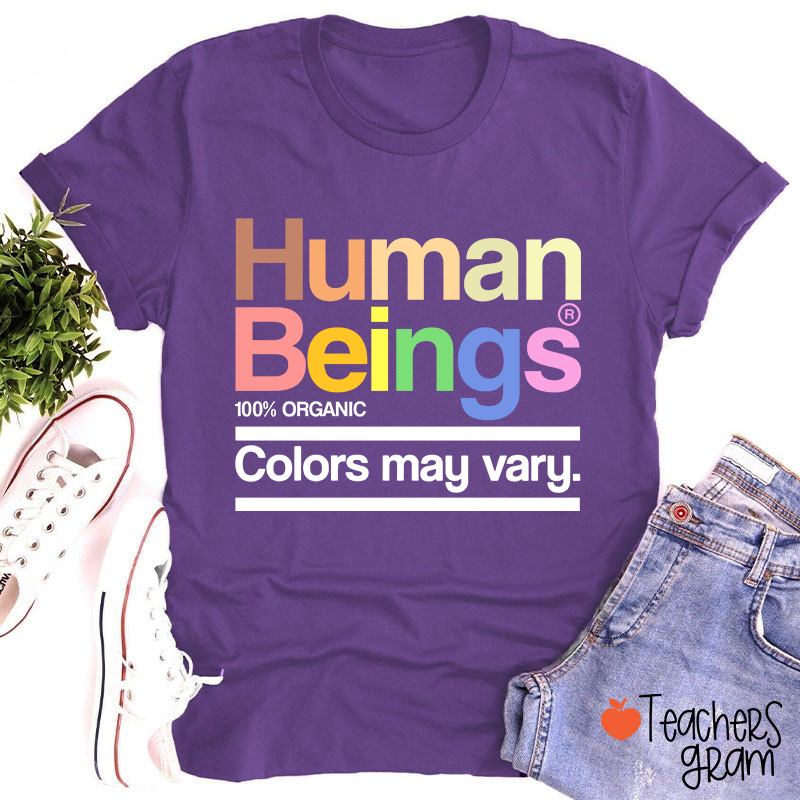Human Beings Colors May Vary Teacher T-Shirt
