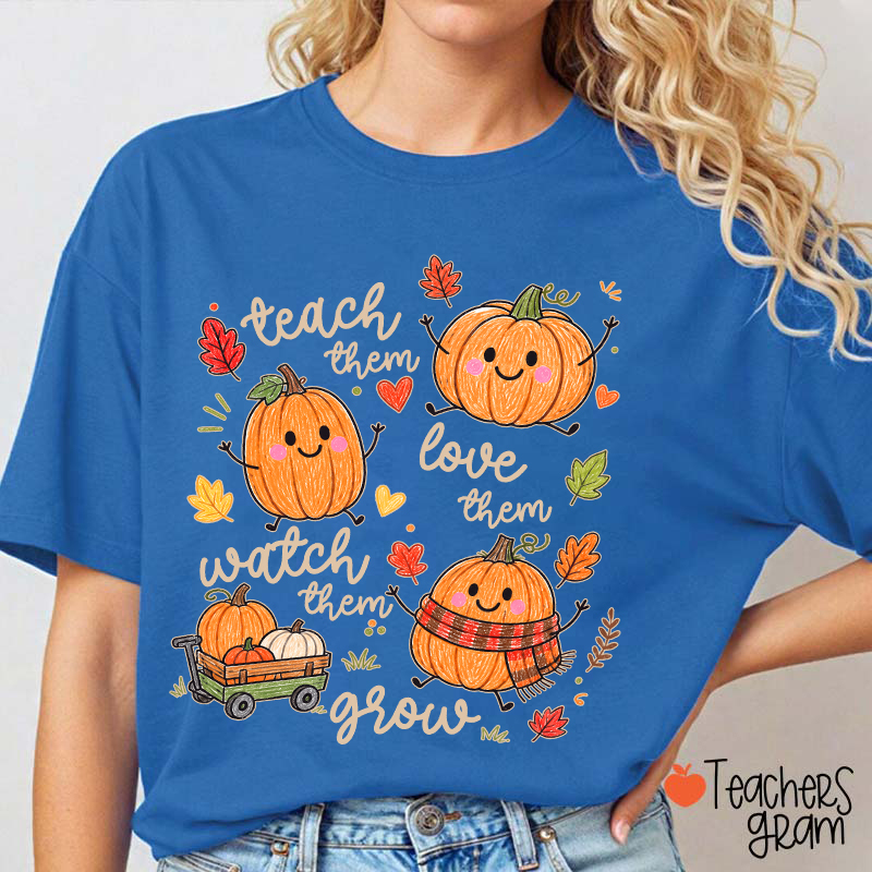 Teach Them Love Them Watch Them Grow Cute Pumpkin Autumn Leaf Teacher T-Shirt