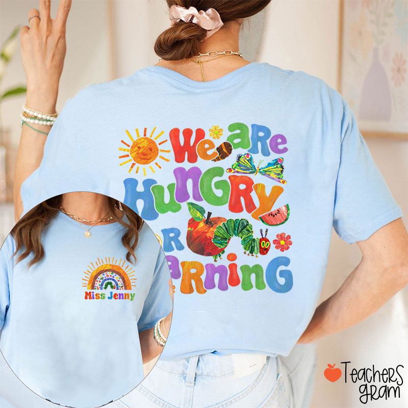 Personalized Name We Are Hungry For Learning Teacher Two Sided T-Shirt