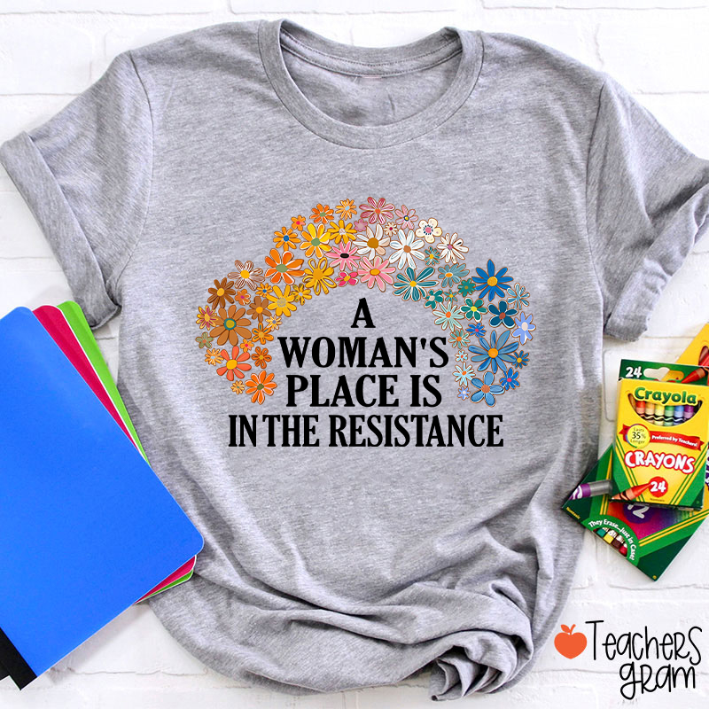 A Woman's Place Empowered Women Teacher T-Shirt