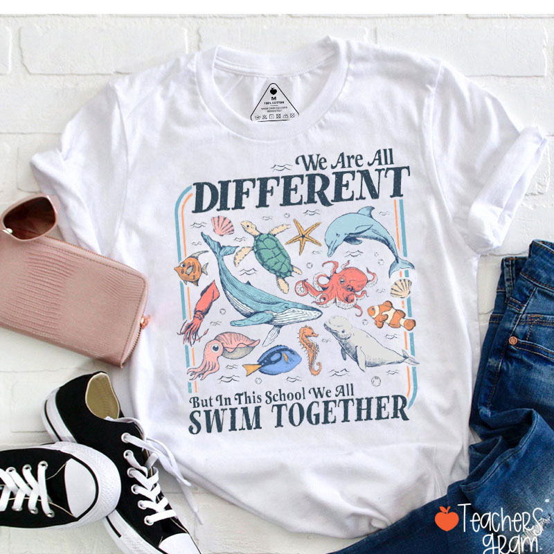 We Are Different But We All Swim Together Teacher T-Shirt