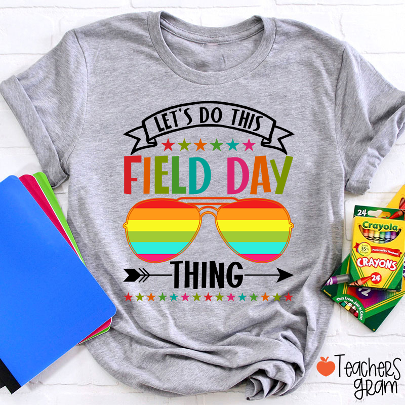 Let's Do This Field Day Thing Teacher T-Shirt