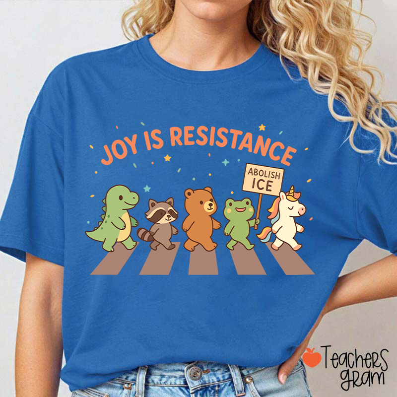 Joy Is Resistance Teacher T-Shirt