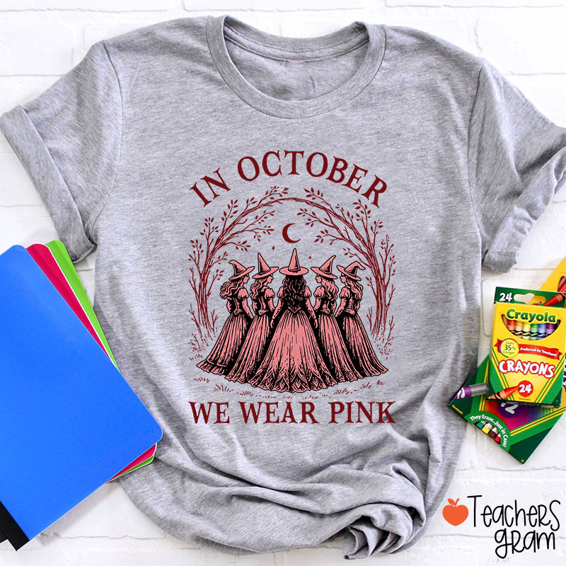 In October We Wear Pink Witch Teacher T-Shirt