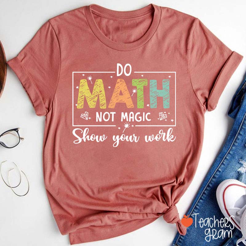 Funny Math Do Math Not Magic Teacher T-Shirt Sale-Teachersgram