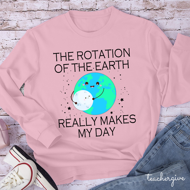 The Rotation Of The Earth Really Makes My Day Teacher Long Sleeve T-Shirt