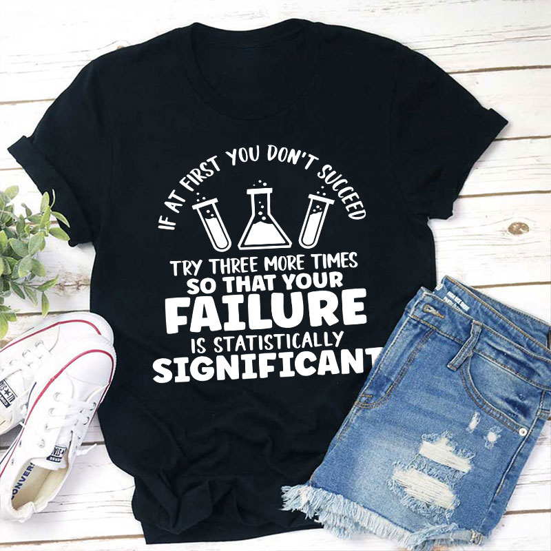 Funny Science If At First You Don't Succeed Teacher T-Shirt Sale-Teachersgram