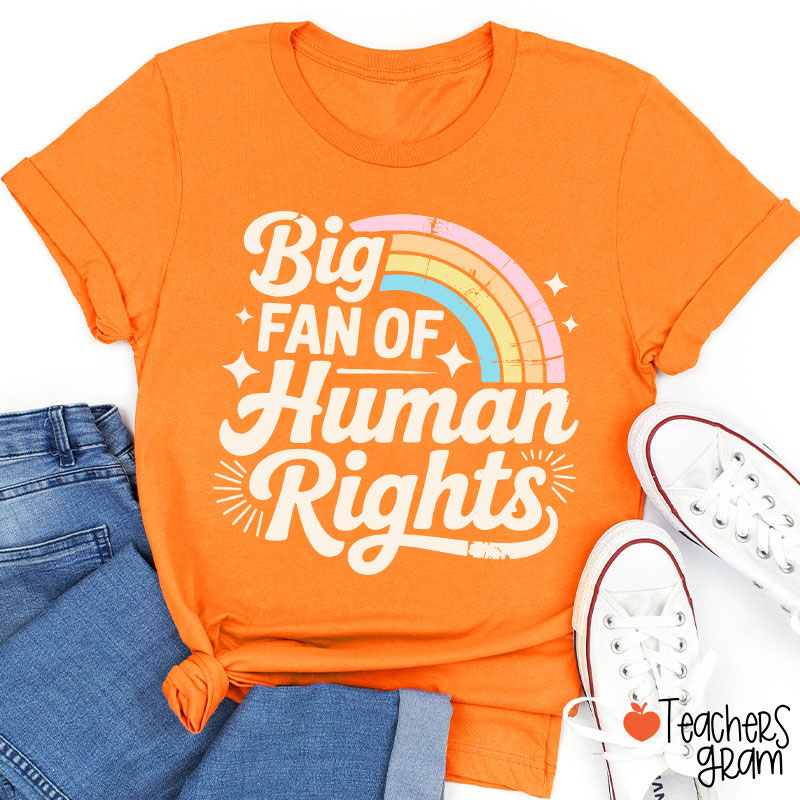 Big Fan Of Human Rights Rainbow Teacher T-Shirt