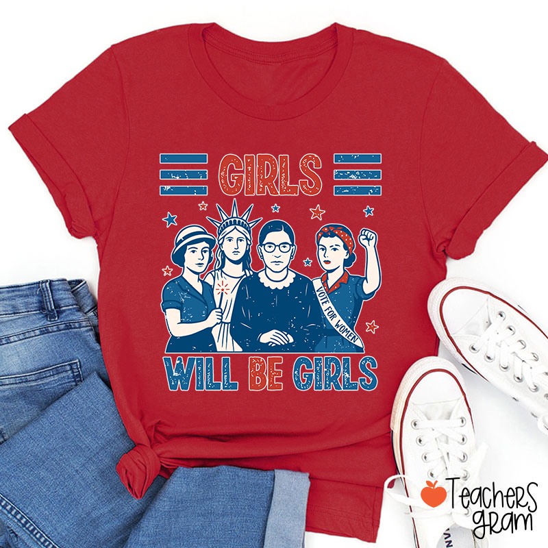 Girls Will Be Girls Feminism Teacher T-Shirt