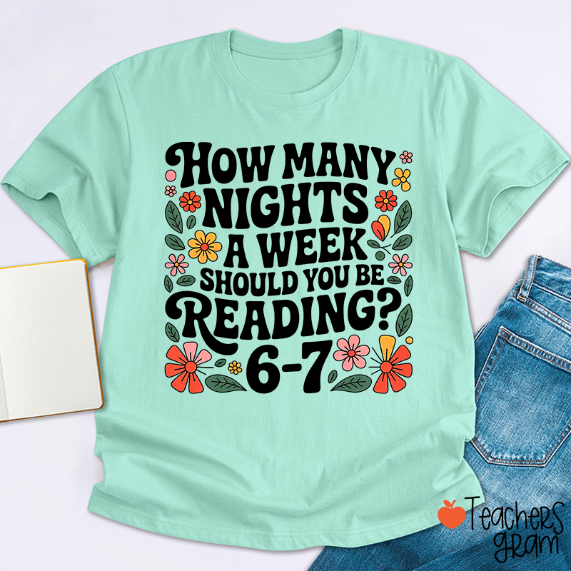 How Many Nights A Week Should You Be Reading 67 Teacher T-Shirt