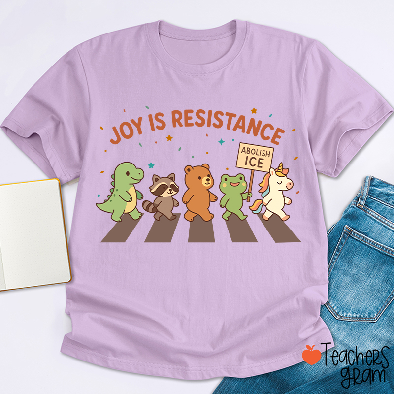 Joy Is Resistance Teacher T-Shirt