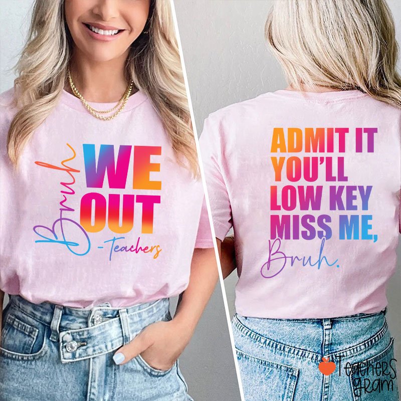 Personalized We Out You'll Low Key Miss Me Teacher Two Sided T-Shirt
