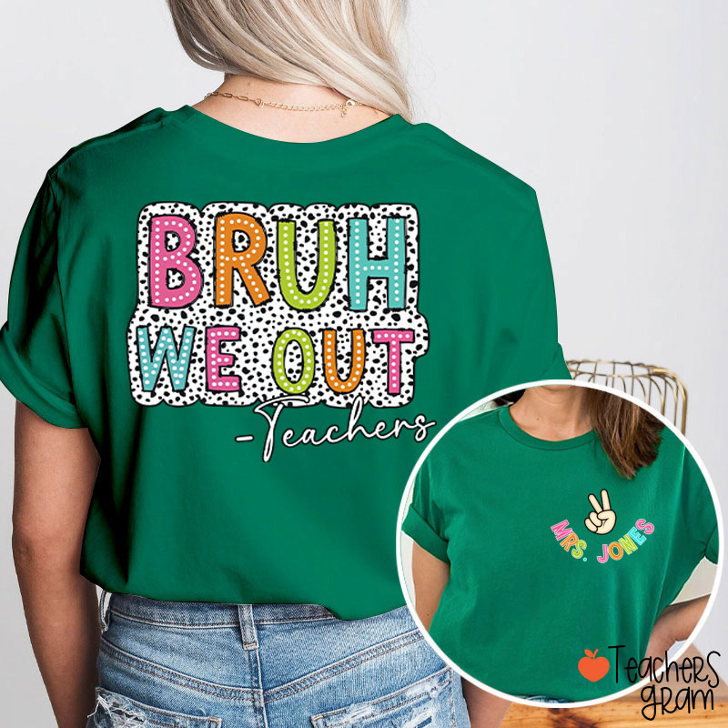 Personalized Name Bruh We Out Teacher Two Sided T-Shirt