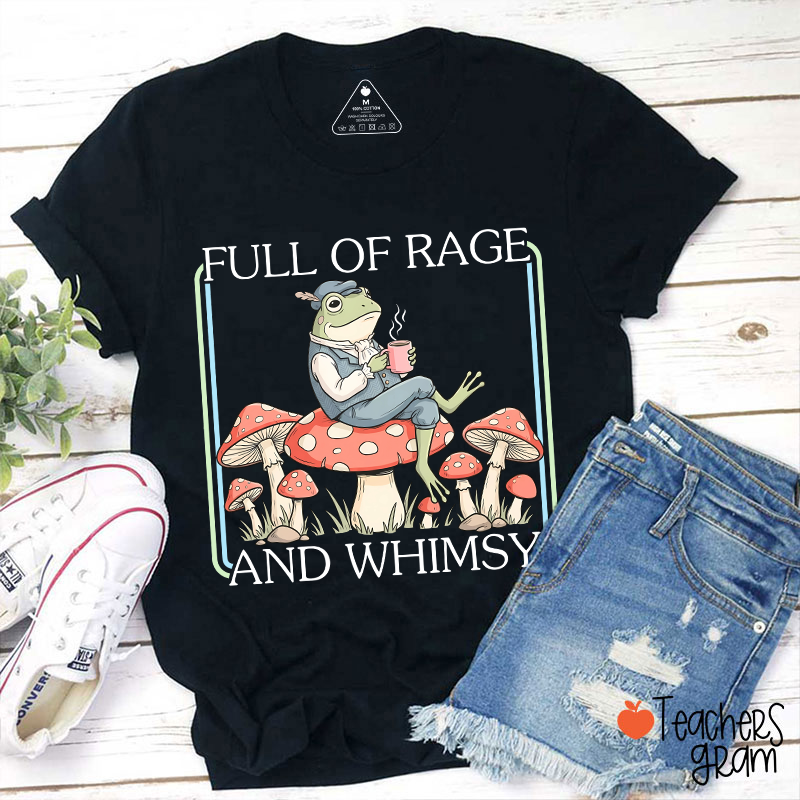 Full Of Rage And Whimsy Teacher T-Shirt