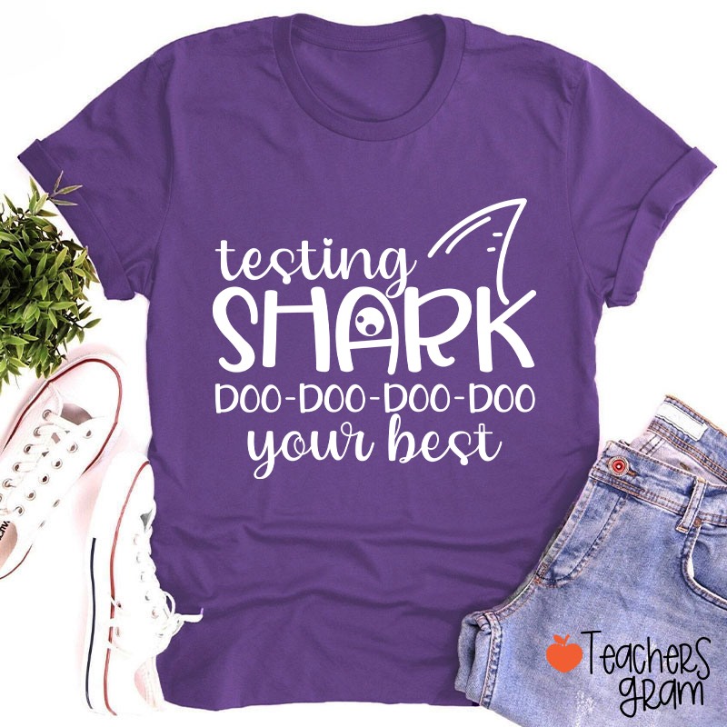 Testing Shark Doo Doo Doo Your Best Teacher T-Shirt