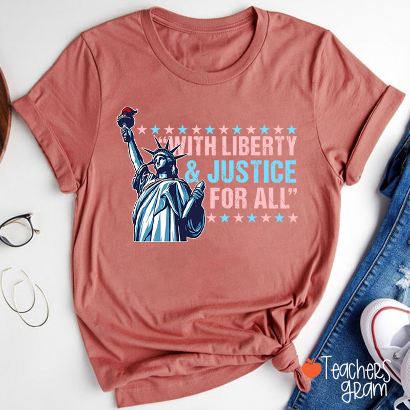 With Liberty Justice For All Teacher T-Shirt