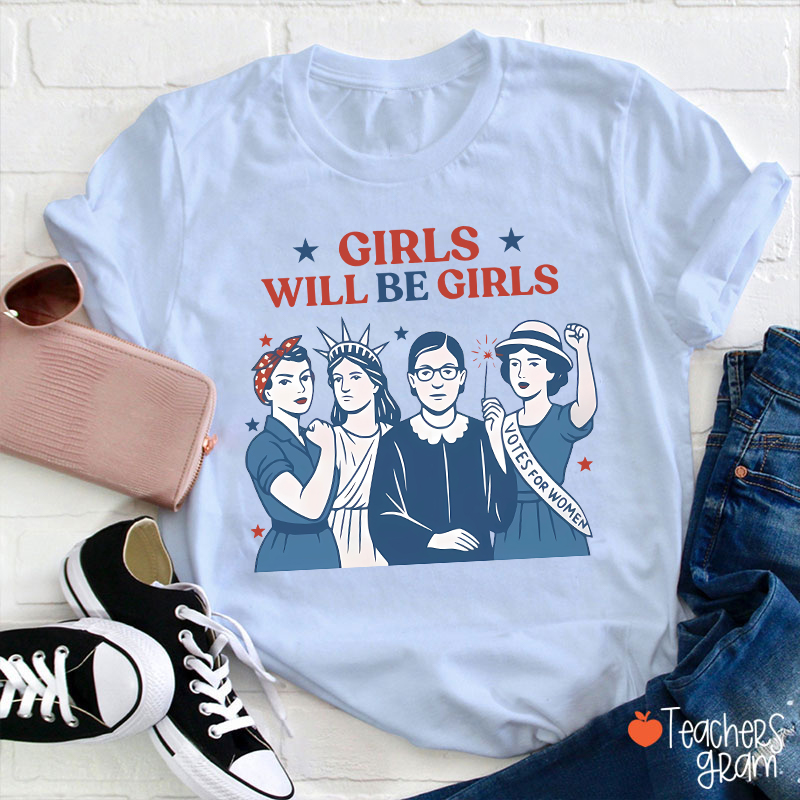 Girls Will Be Girls 4th Of July Teacher T-Shirt