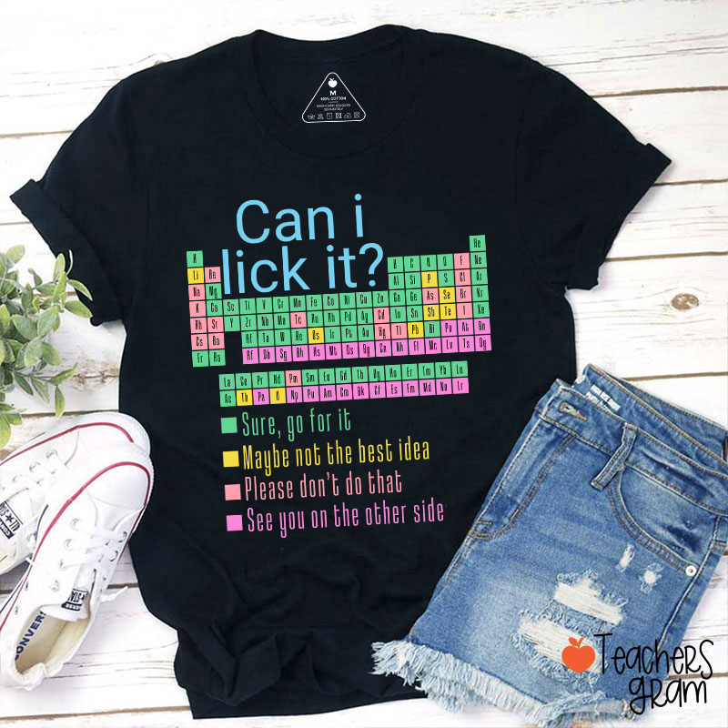Can I Lick It Funny Science Teacher T-Shirt
