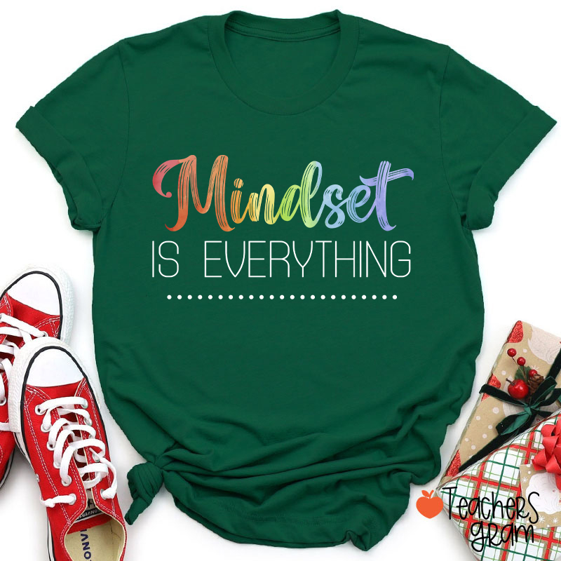 Mindset Is Everything Teacher T-Shirt