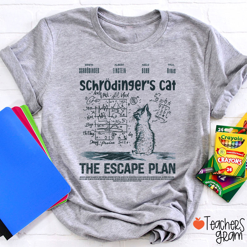 Schrödingers Cat The Escape Plan Teacher T-Shirt