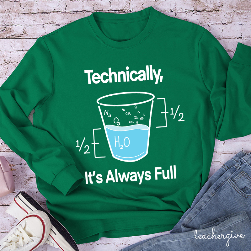 Technically It's Always Full Teacher Long Sleeve T-Shirt