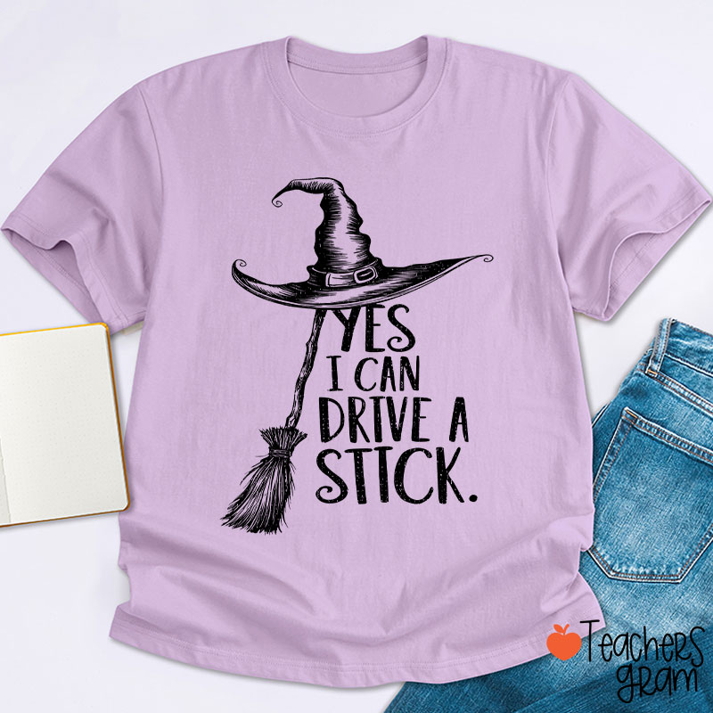 Yes I Can Drive A Stick Teacher T-Shirt