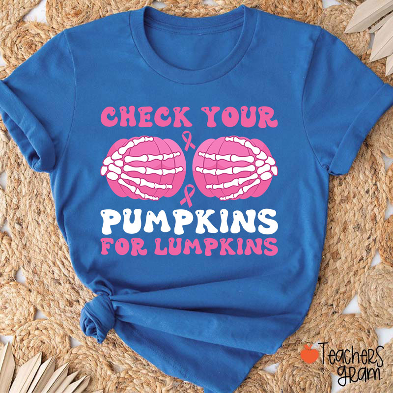 Check Your Pumpkins For Lumpkins Teacher T-Shirt