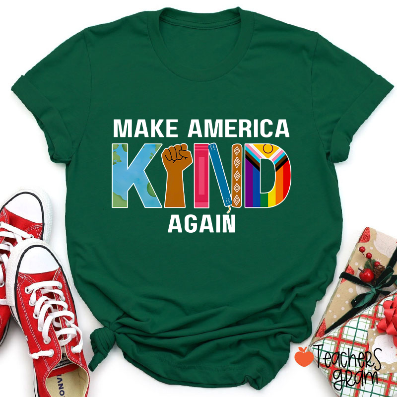 Make America Kind Again Teacher T-Shirt