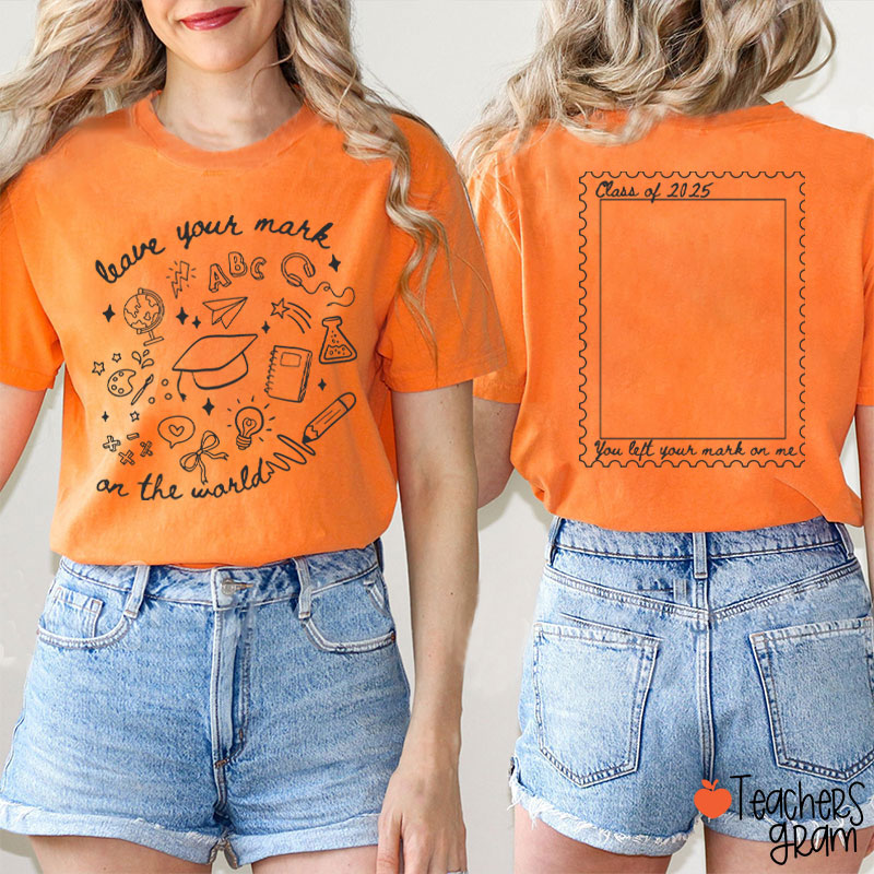 Personalized Leave Your Mark On The World Teacher Two Sided T-Shirt