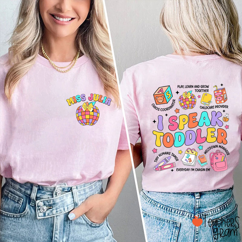 Personalized Name I Speak Toddler Teacher Two Sided T-Shirt