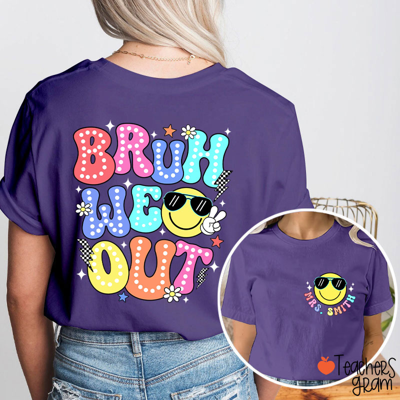 Personalized Name Bruh We Out Teacher Two Sided T-Shirt