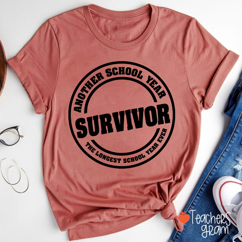 Another School Year Survivor The Longest School Year Ever Teacher T-Shirt