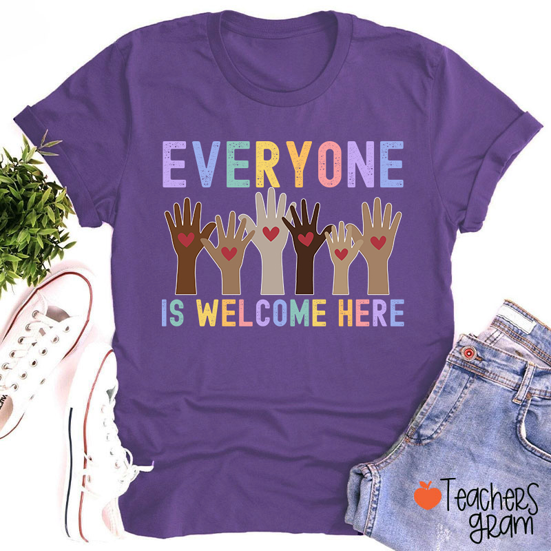 Everyone Is Welcome Here Teacher T-Shirt