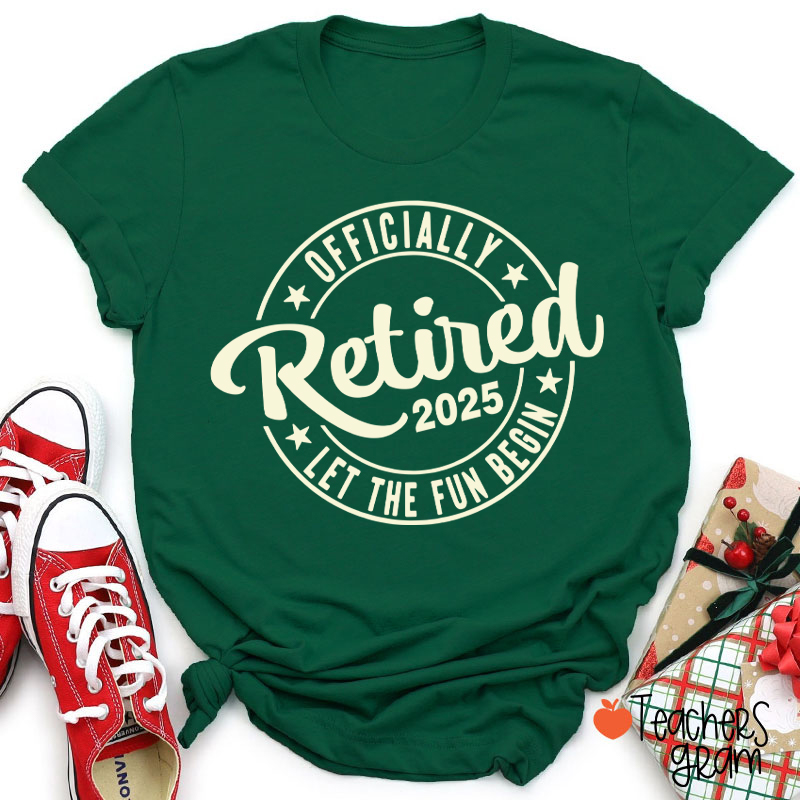 Personalized Year Officially Retired Let The Fun Begin Teacher T-Shirt
