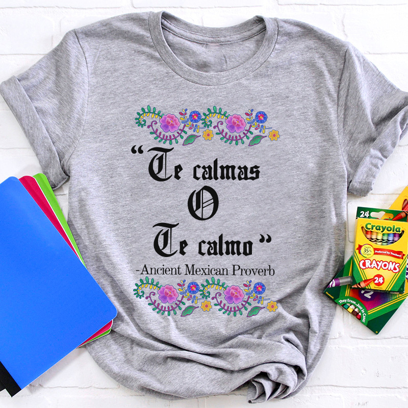 Te Calmas O Te Calmo Spanish Teacher T-Shirt