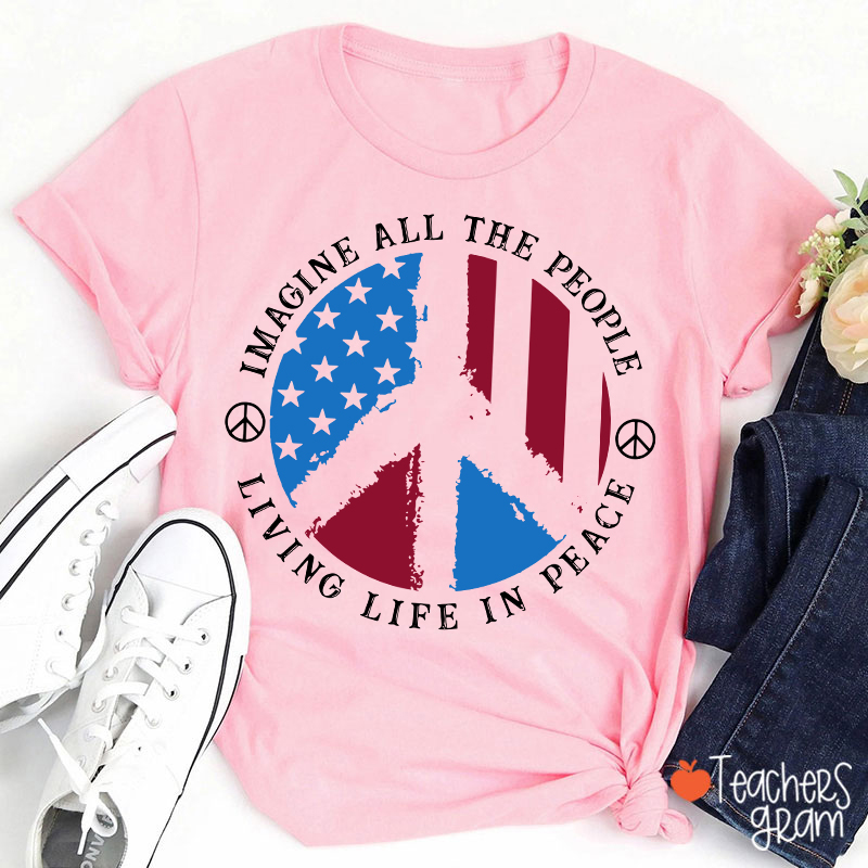 Imagine All The People Living Life In Peace Teacher T-Shirt