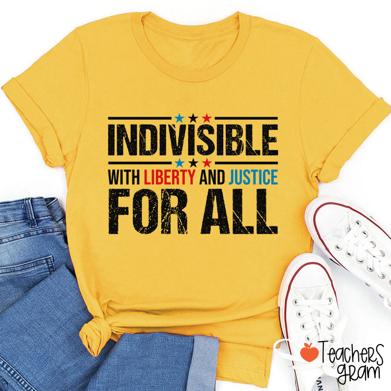 Indivisible With Liberty And Justice For All Teacher T-Shirt