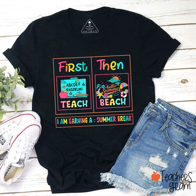First Teach Then Beach Teacher T-Shirt