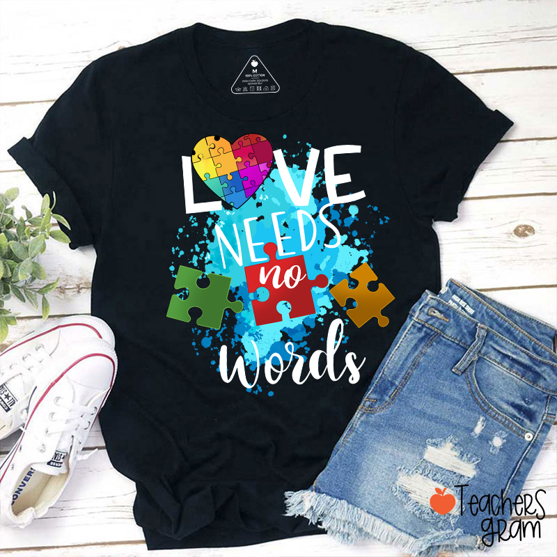 Love Needs No Words Teacher T-Shirt