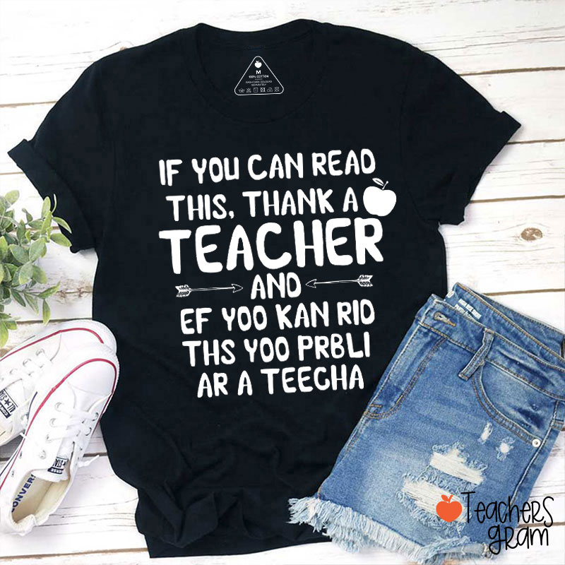 If You Can Read This Thank A Teacher T-Shirt
